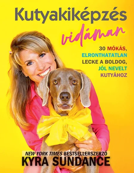 Kutyakiképzés vidáman - Kyra Sundance